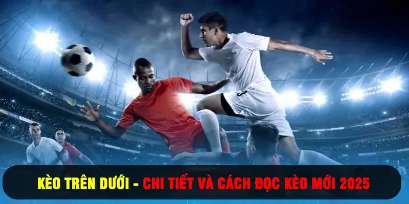 kèo trên dưới